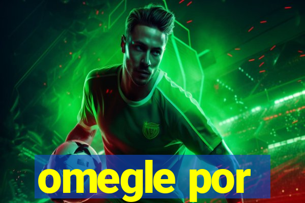 omegle por
